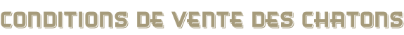 Conditions de vente des chatons