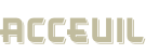 aCCEUIL